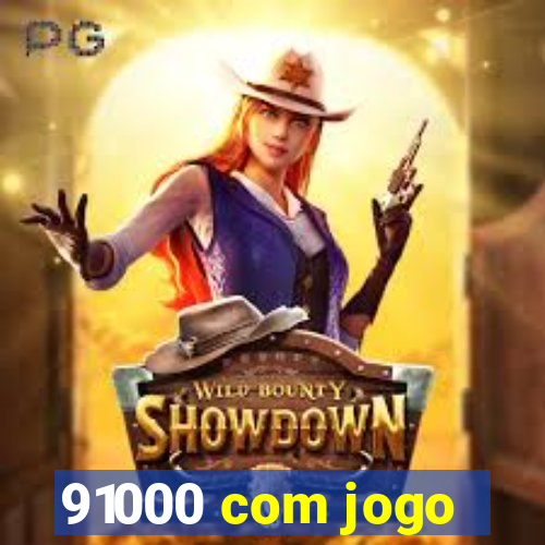 91000 com jogo